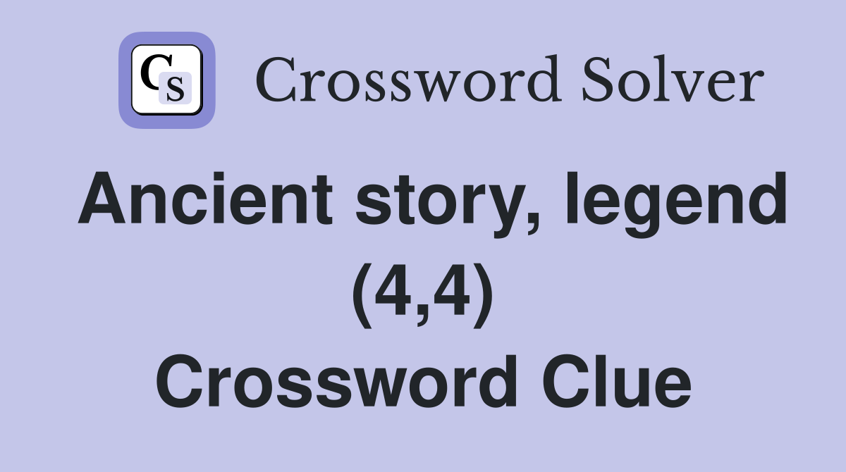 Ancient story, legend (4,4) Crossword Clue