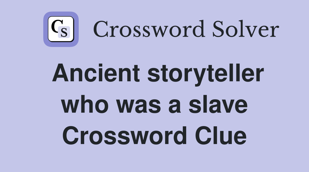 Ancient storyteller who was a slave Crossword Clue