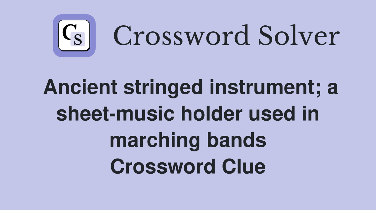 Ancient stringed instrument; a sheet-music holder used in marching bands Crossword Clue