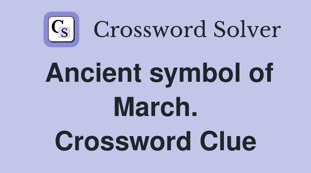 Ancient symbol of March. Crossword Clue