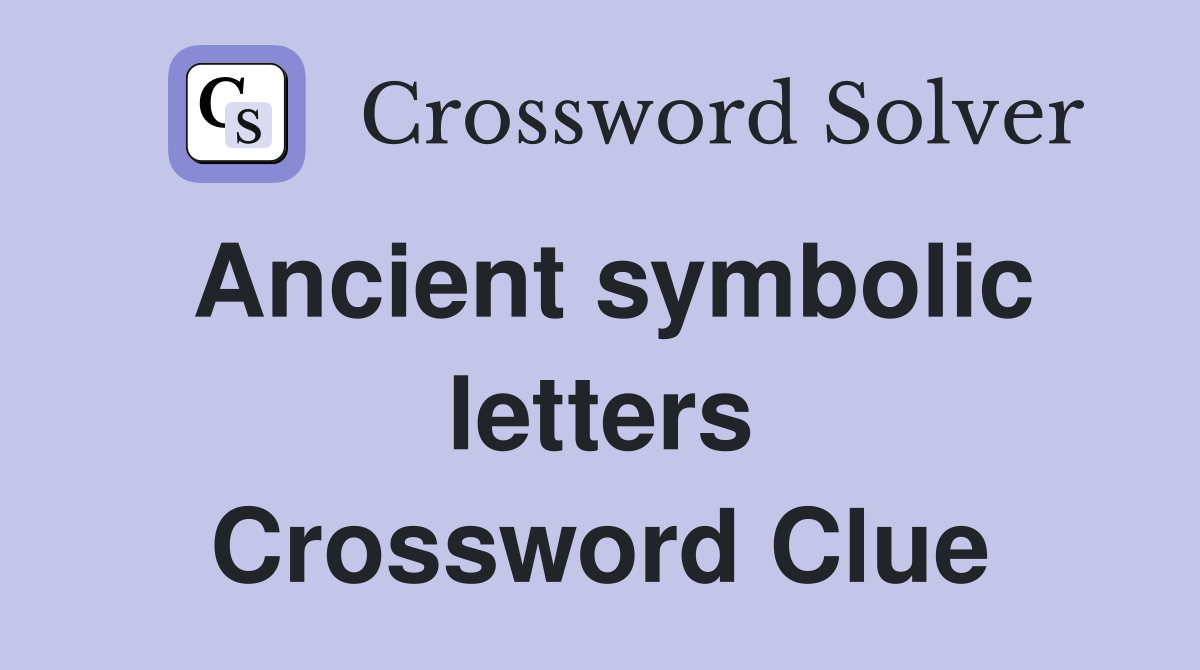Ancient symbolic letters Crossword Clue