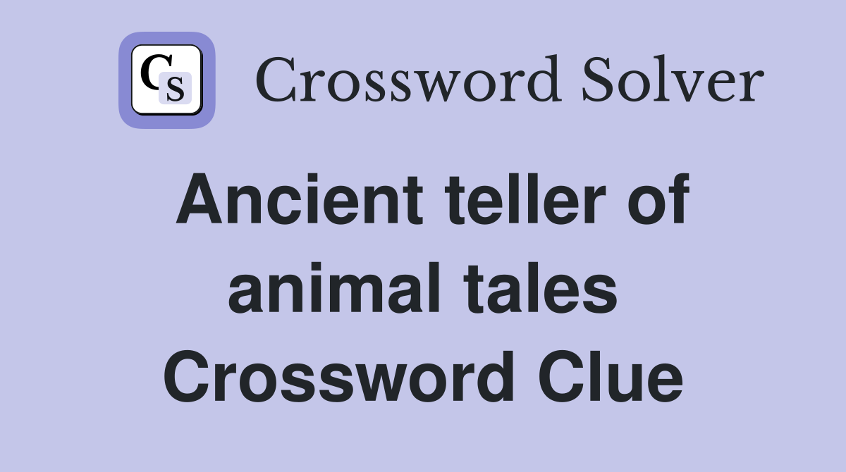 Ancient teller of animal tales Crossword Clue