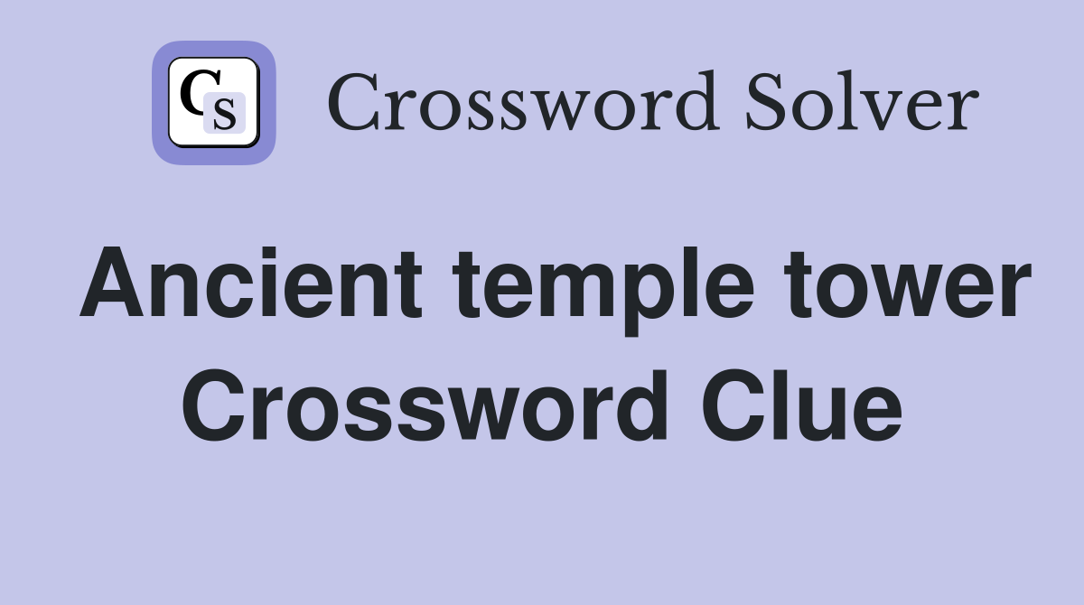 Ancient temple tower Crossword Clue