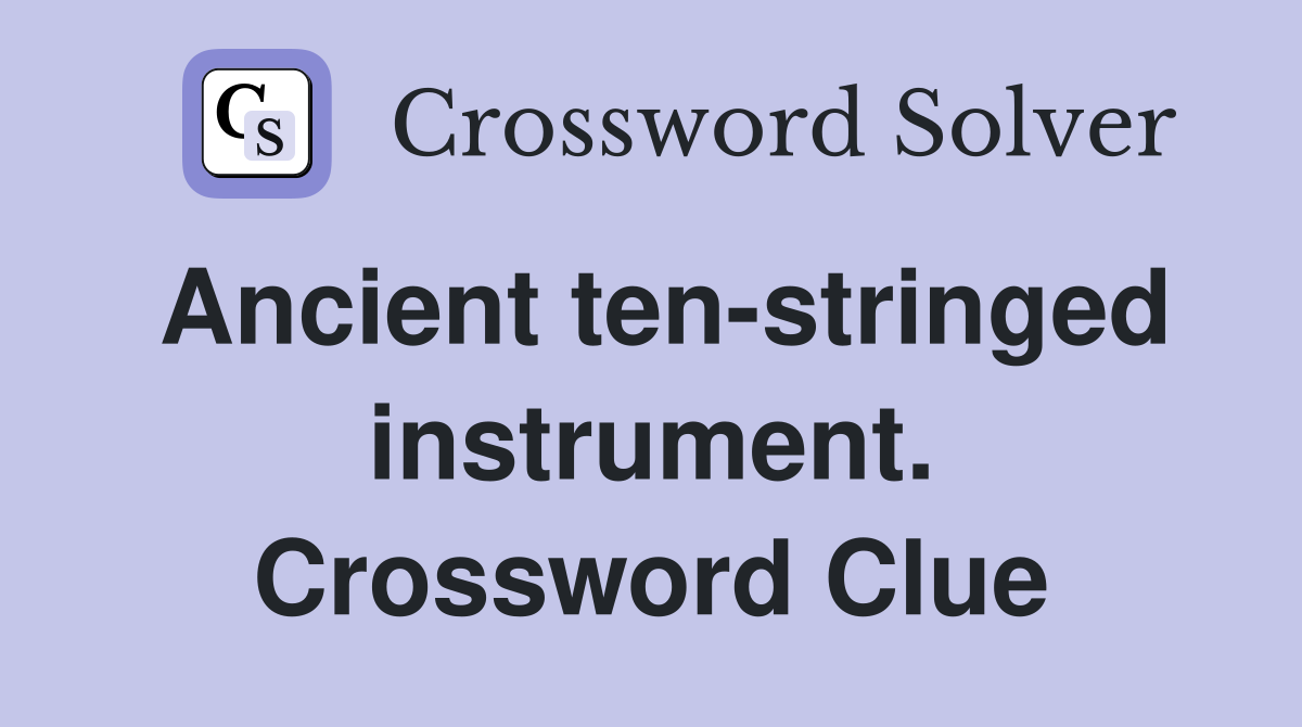 Ancient ten-stringed instrument. Crossword Clue