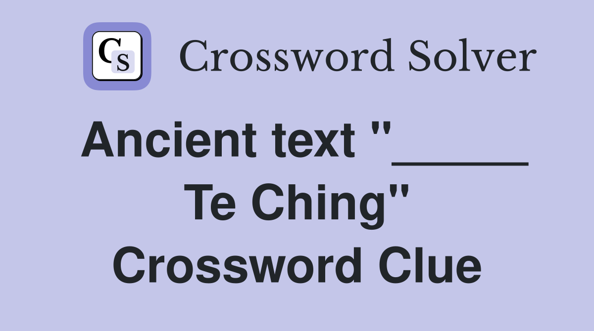 Ancient text "_____ Te Ching" Crossword Clue