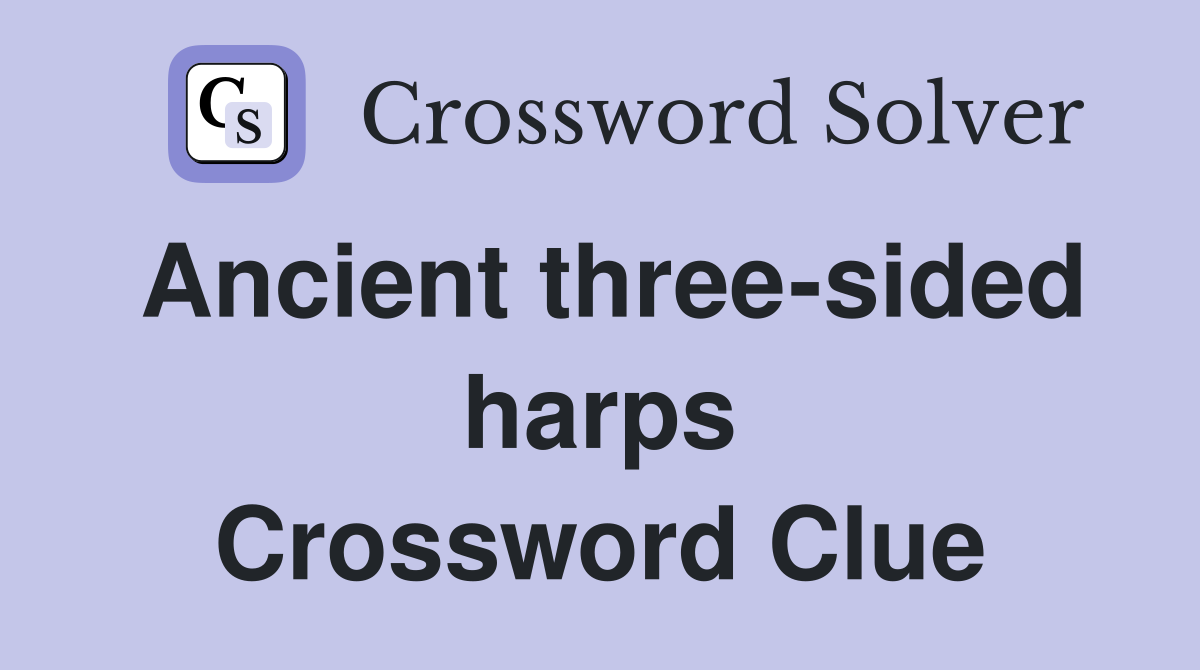 Ancient three-sided harps Crossword Clue