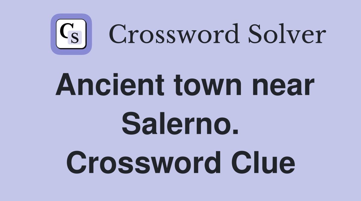 Ancient town near Salerno. Crossword Clue