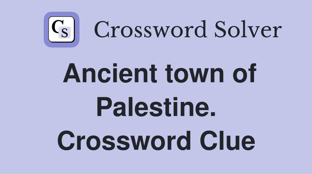 Ancient town of Palestine. Crossword Clue