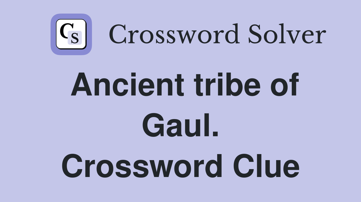 Ancient tribe of Gaul. Crossword Clue