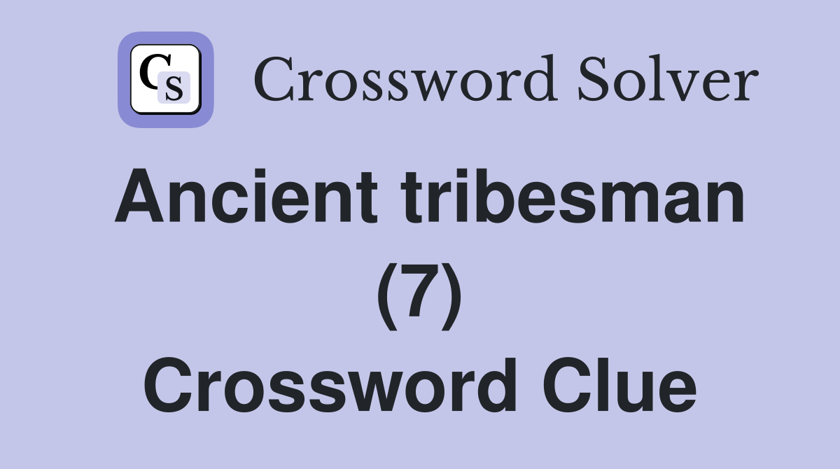 Ancient tribesman (7) Crossword Clue