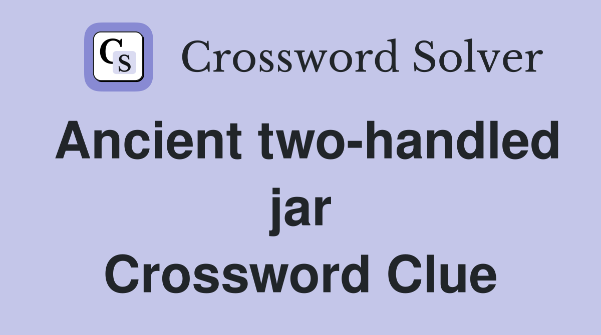 Ancient two-handled jar Crossword Clue