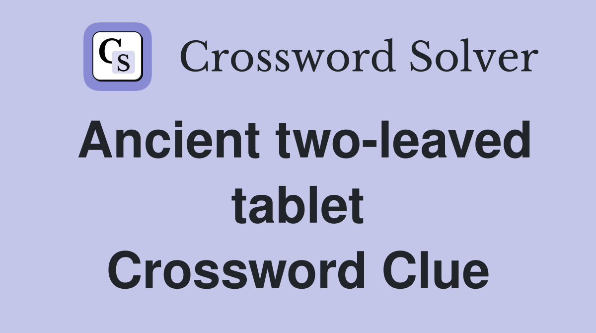 Ancient two-leaved tablet Crossword Clue