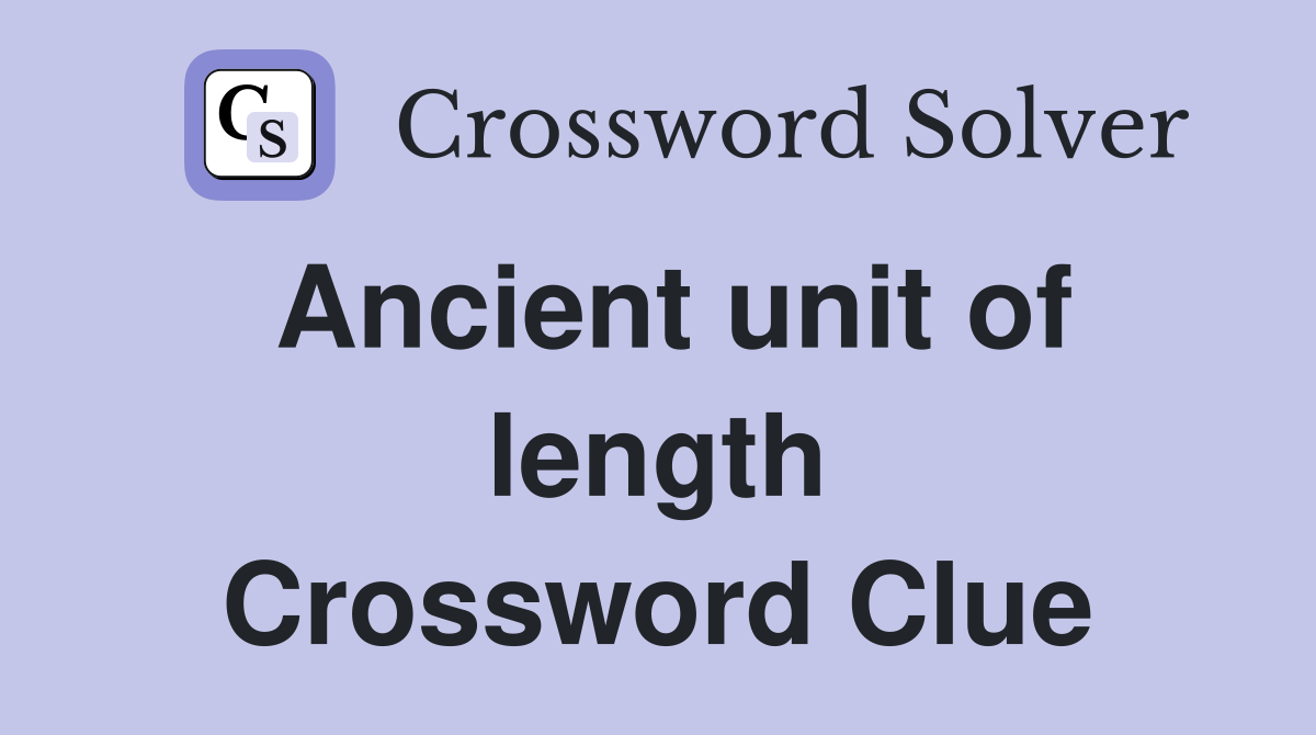 Ancient unit of length Crossword Clue