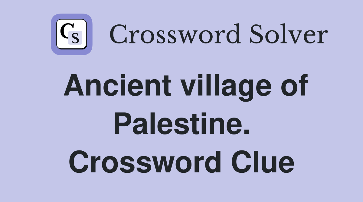 Ancient village of Palestine. Crossword Clue