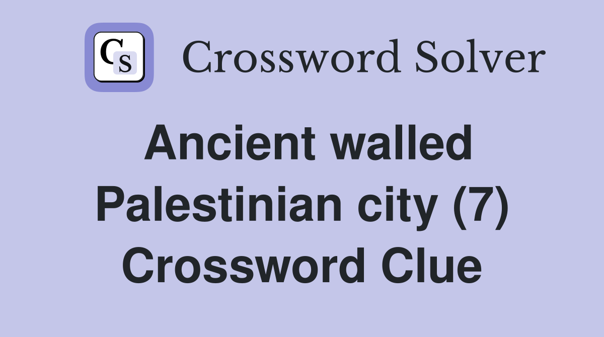 Ancient walled Palestinian city (7) Crossword Clue