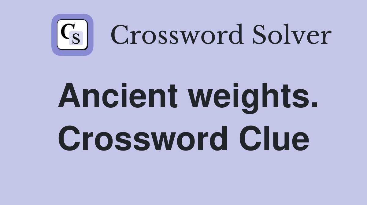 Ancient weights. Crossword Clue