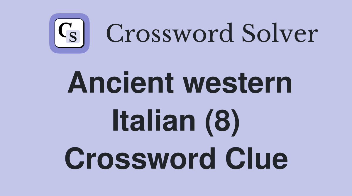 Ancient western Italian (8) Crossword Clue
