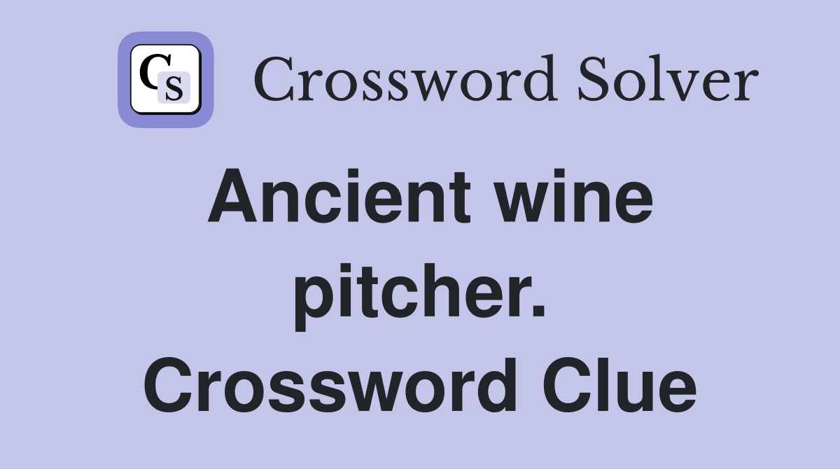 Ancient wine pitcher. Crossword Clue