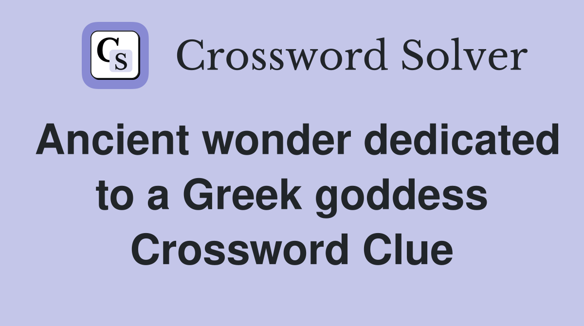 Ancient wonder dedicated to a Greek goddess Crossword Clue