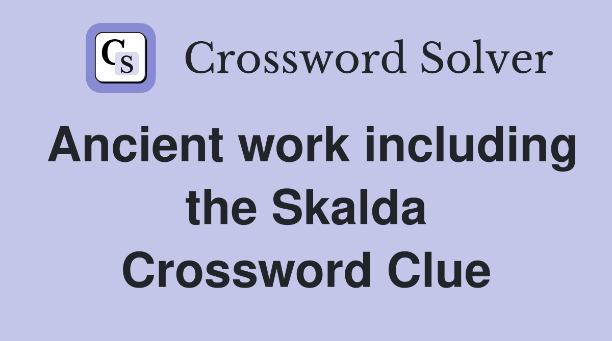 Ancient work including the Skalda Crossword Clue