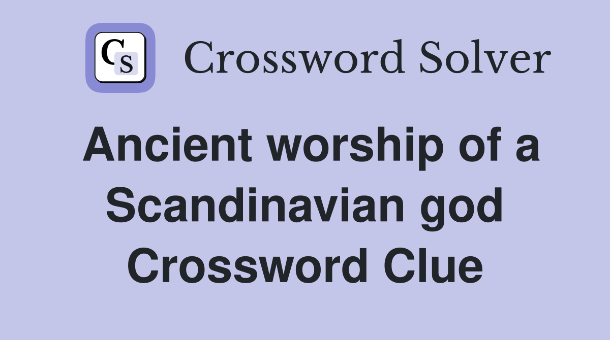 Ancient worship of a Scandinavian god Crossword Clue