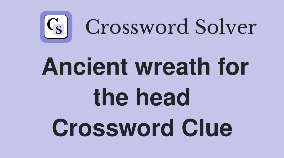 Ancient wreath for the head Crossword Clue
