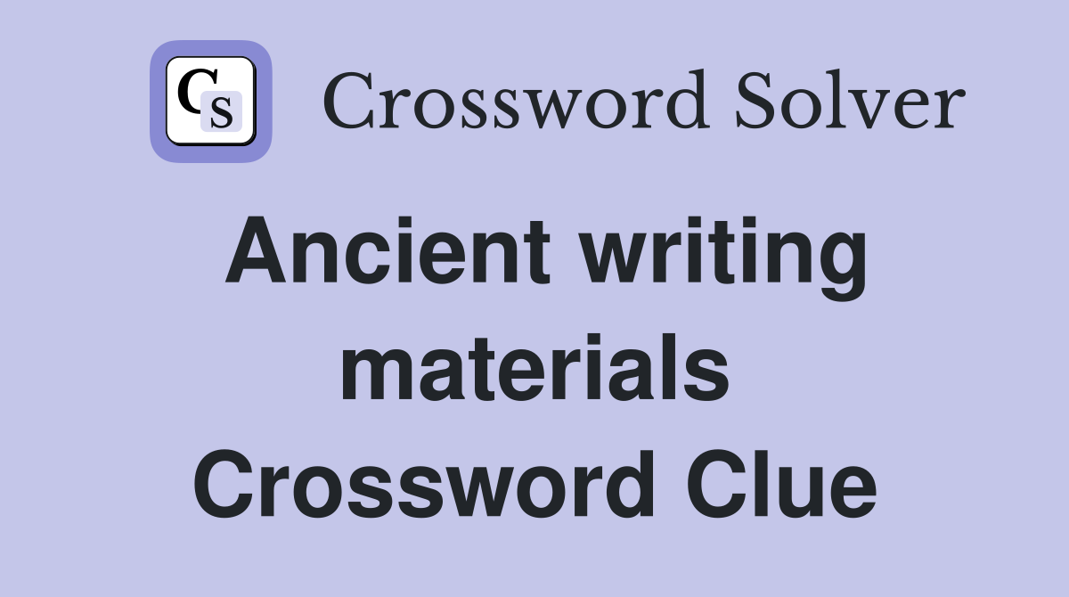 Ancient writing materials Crossword Clue