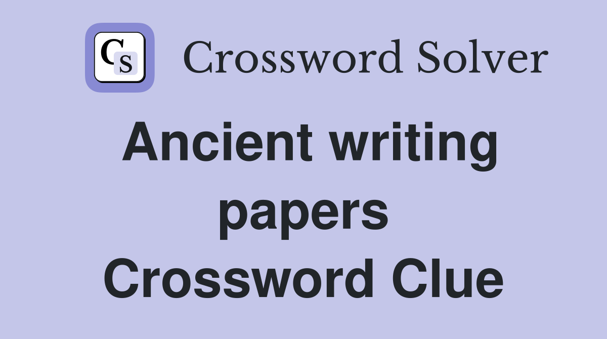 Ancient writing papers Crossword Clue