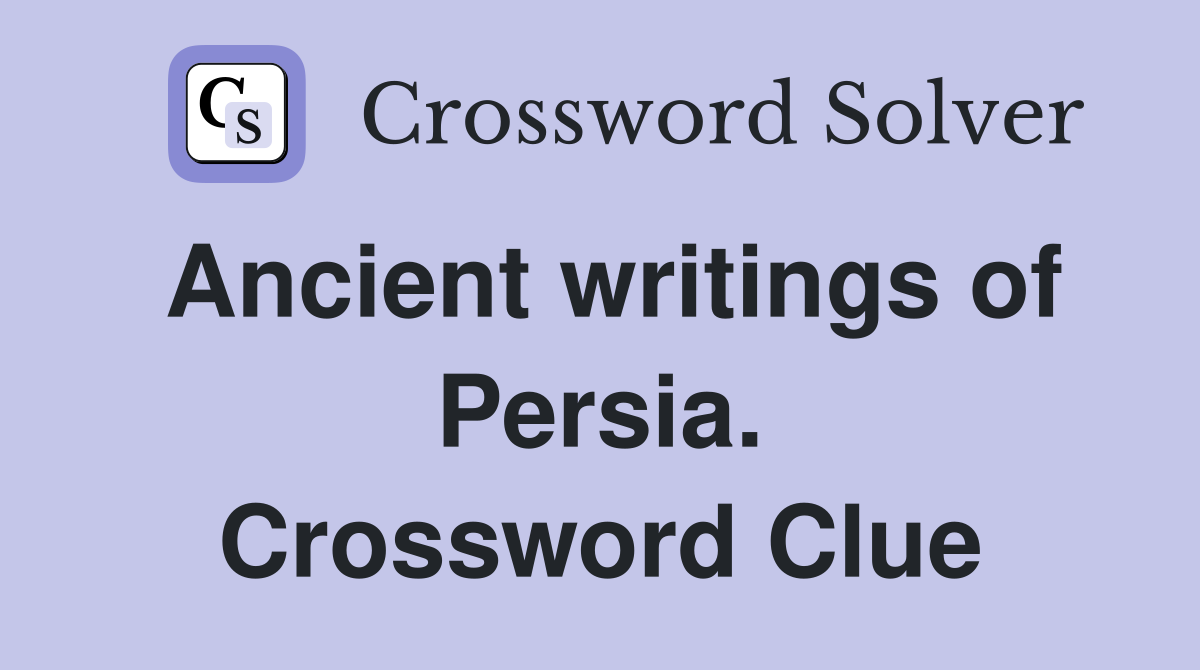 Ancient writings of Persia. Crossword Clue