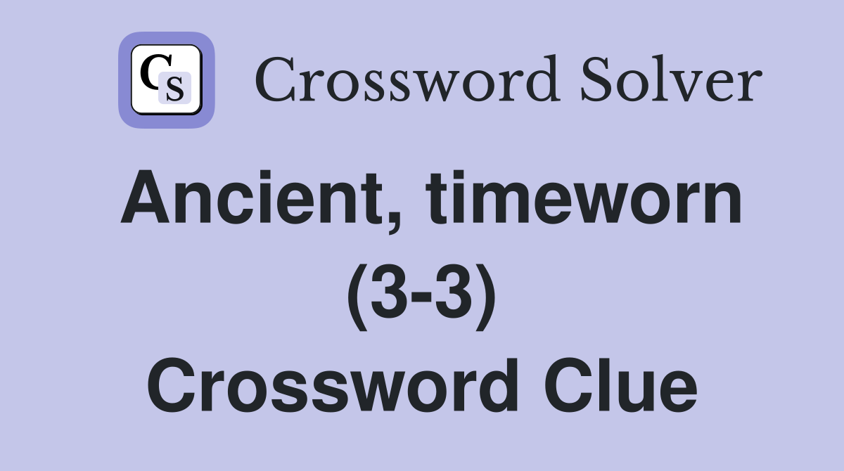 Ancient, timeworn (3-3) Crossword Clue
