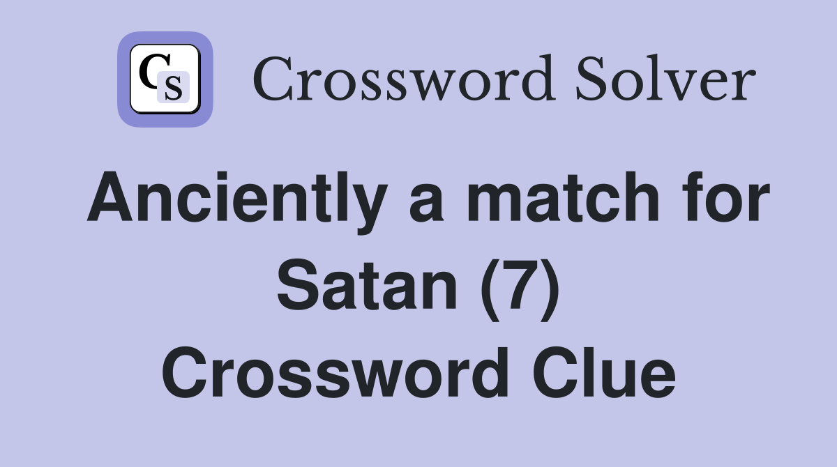 Anciently a match for Satan (7) Crossword Clue