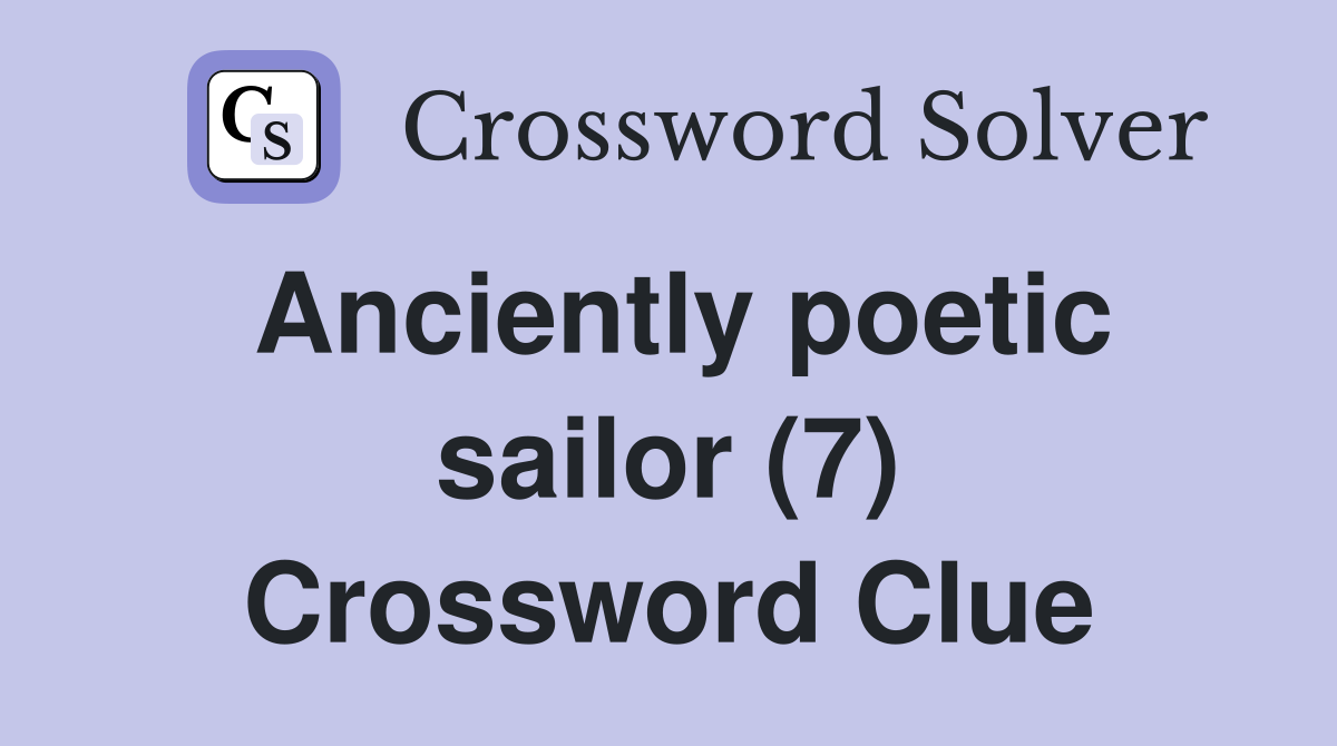 Anciently poetic sailor (7) Crossword Clue