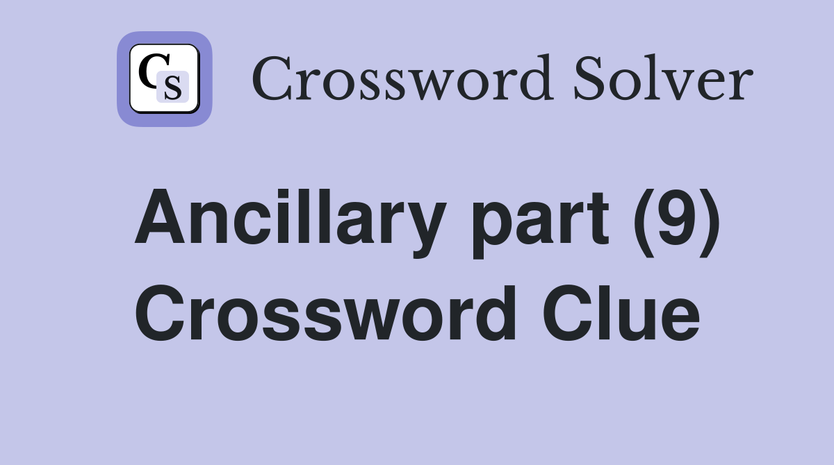Ancillary part (9) Crossword Clue