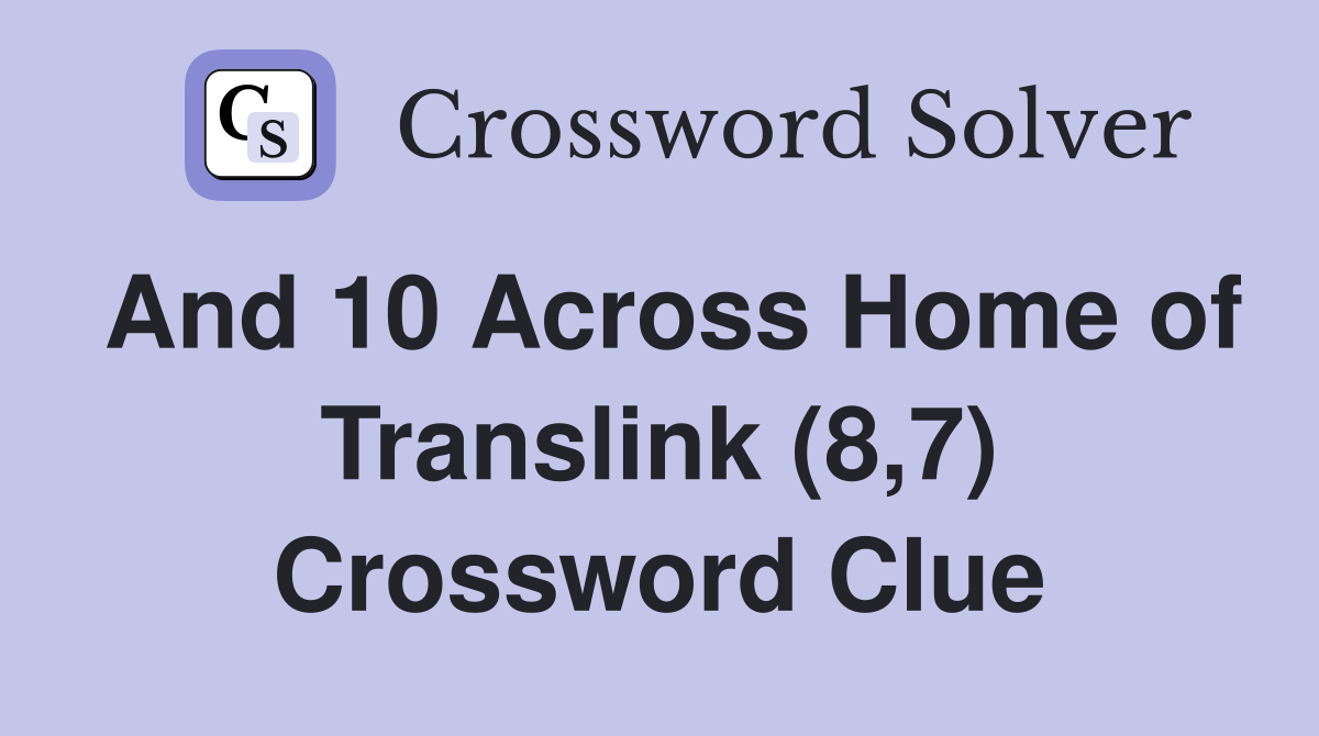 And 10 Across Home of Translink (8,7) Crossword Clue