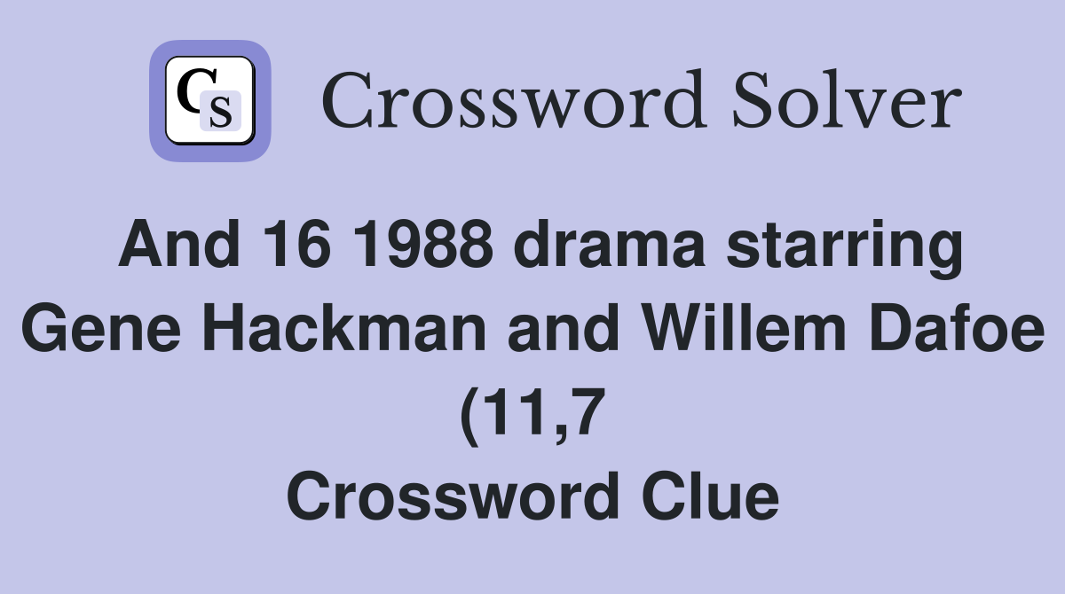 And 16 1988 drama starring Gene Hackman and Willem Dafoe (11 7 And 16 1988 drama starring Gene Hackman and Willem Dafoe (11 7