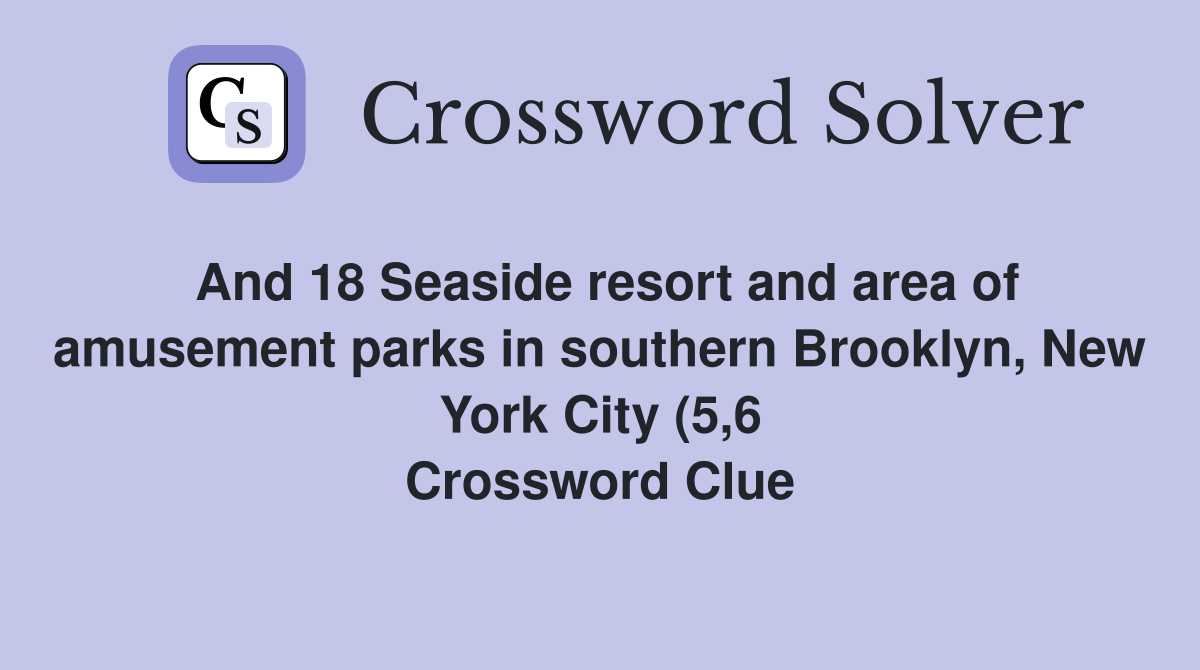 And 18 Seaside resort and area of amusement parks in southern Brooklyn And 18 Seaside resort and area of amusement parks in southern Brooklyn