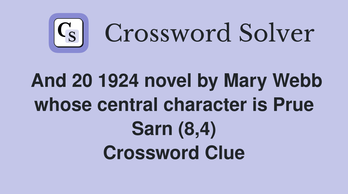 And 20 1924 novel by Mary Webb whose central character is Prue Sarn (8,4) Crossword Clue
