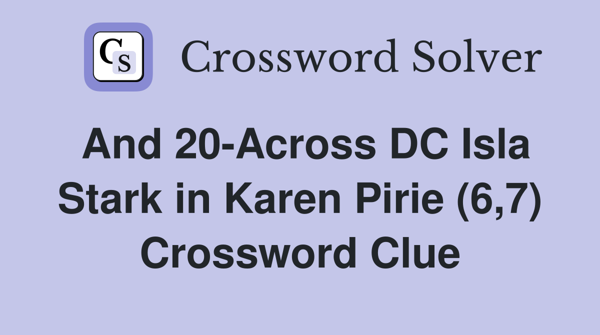 And 20-Across DC Isla Stark in Karen Pirie (6,7) Crossword Clue