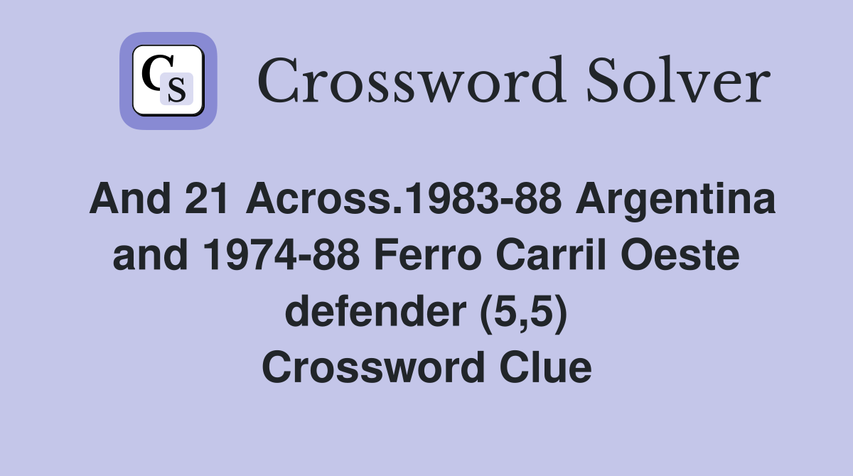 And 21 Across 1983 88 Argentina and 1974 88 Ferro Carril Oeste defender