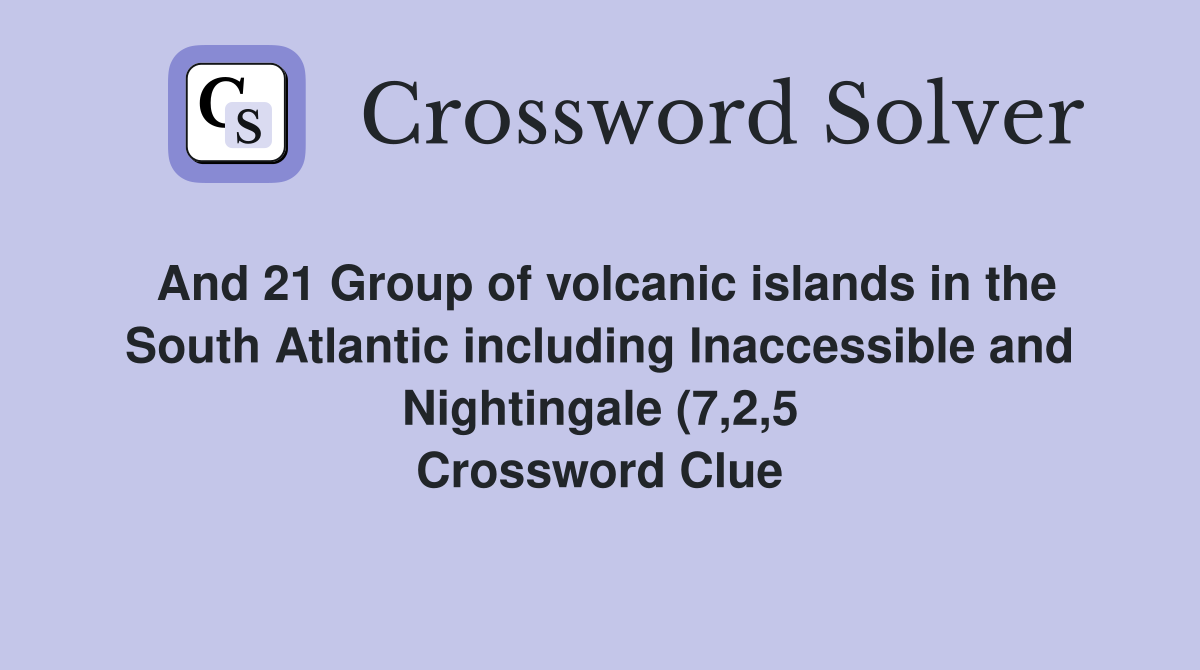 And 21 Group of volcanic islands in the South Atlantic including And 21 Group of volcanic islands in the South Atlantic including