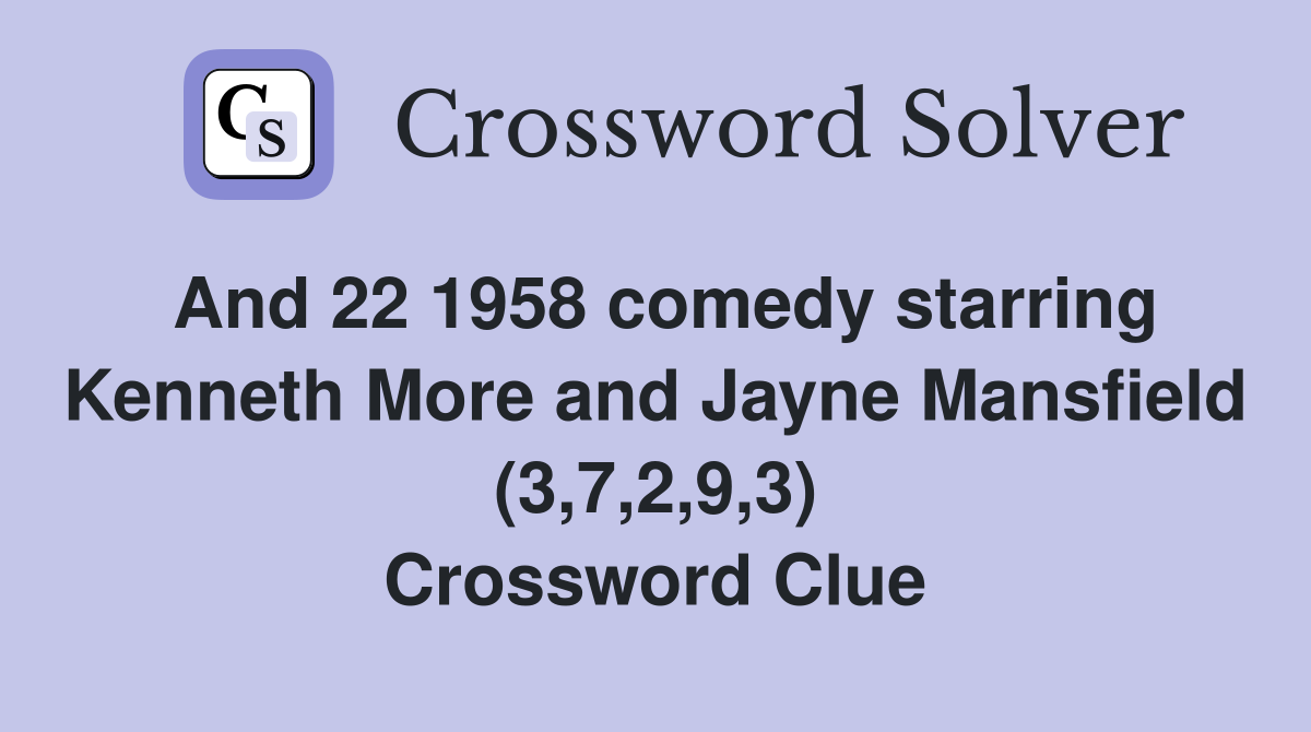 And 22 1958 comedy starring Kenneth More and Jayne Mansfield (3,7,2,9,3) Crossword Clue
