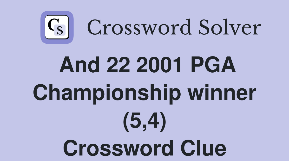And 22 2001 PGA Championship winner (5,4) Crossword Clue