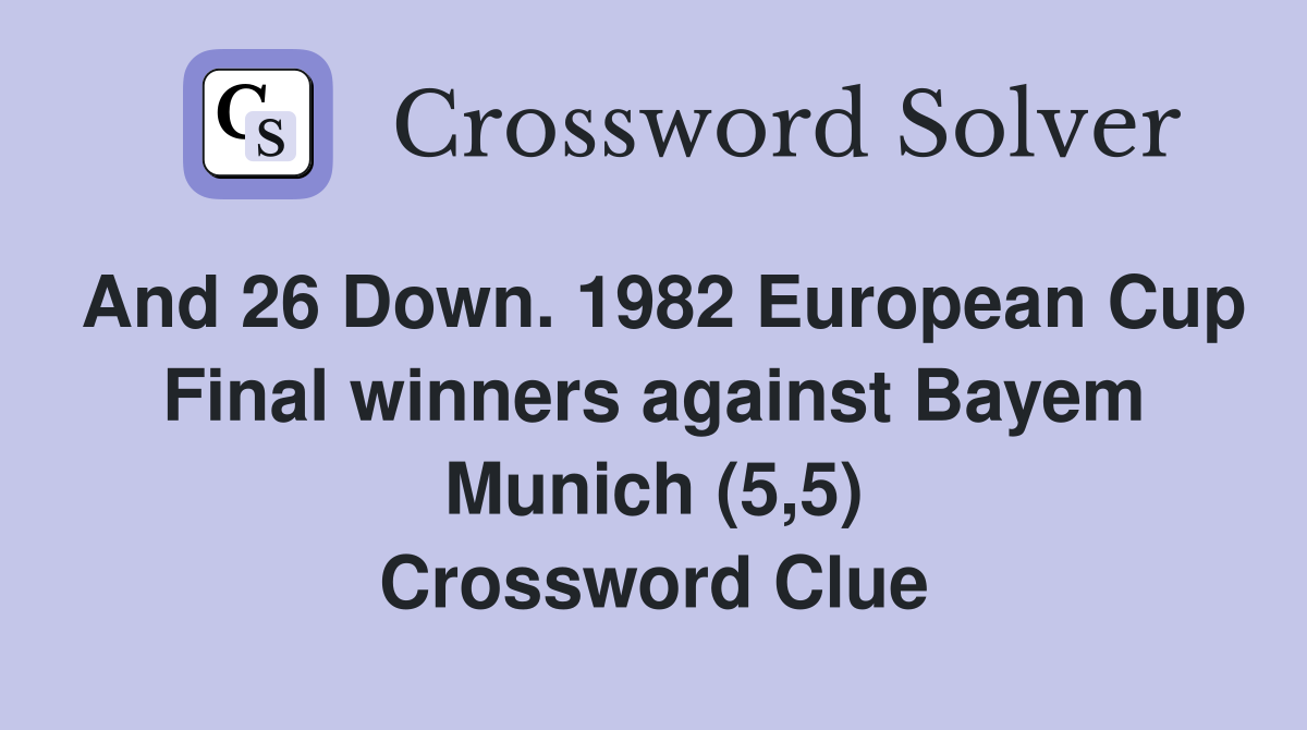 And 26 Down. 1982 European Cup Final winners against Bayem Munich (5,5) Crossword Clue