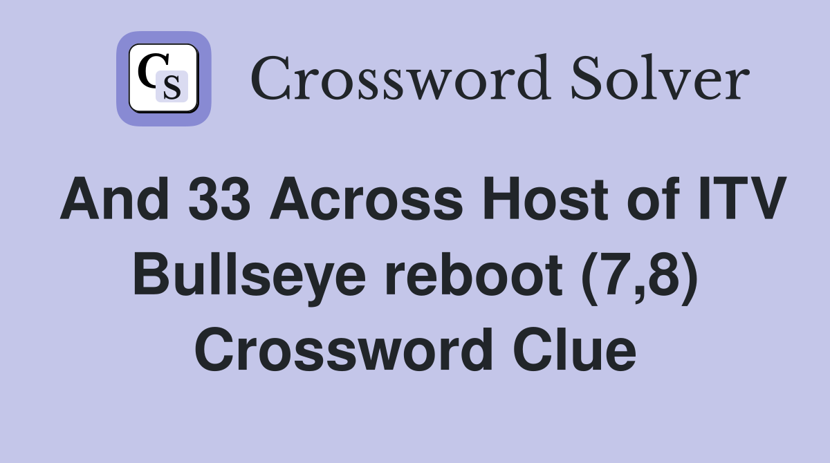 And 33 Across Host of ITV Bullseye reboot (7,8) Crossword Clue