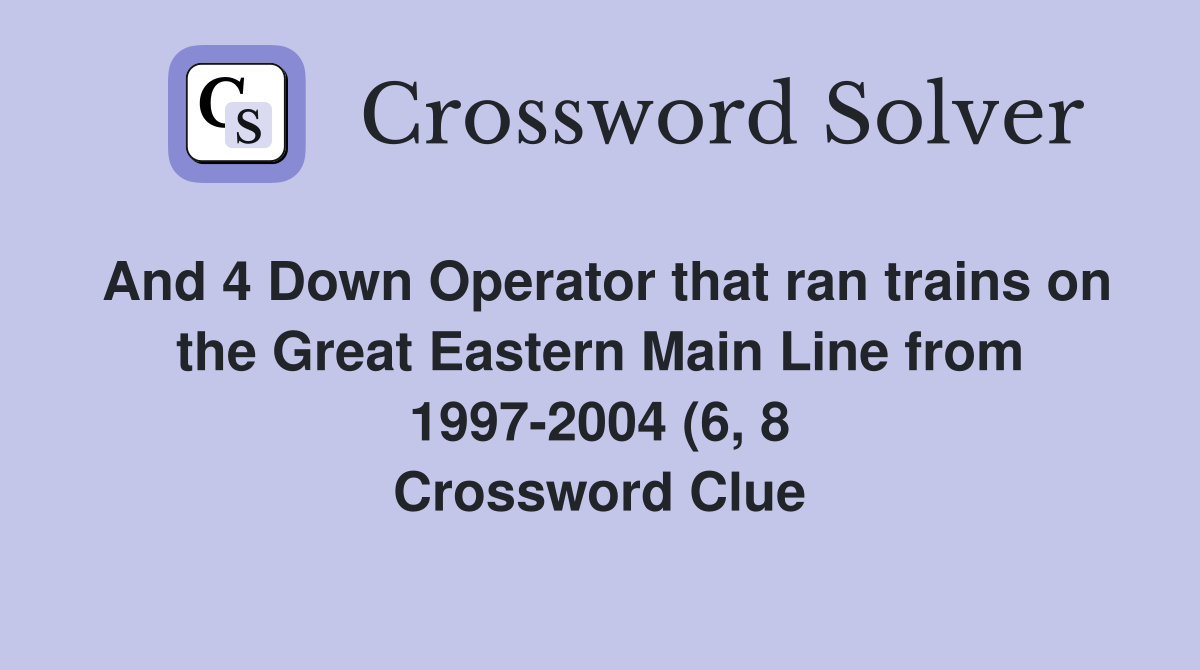 And 4 Down Operator that ran trains on the Great Eastern Main Line from And 4 Down Operator that ran trains on the Great Eastern Main Line from