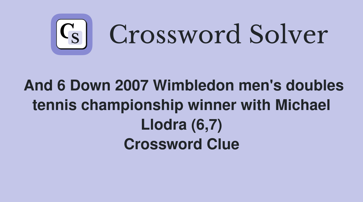 And 6 Down 2007 Wimbledon men's doubles tennis championship winner with Michael Llodra (6,7) Crossword Clue