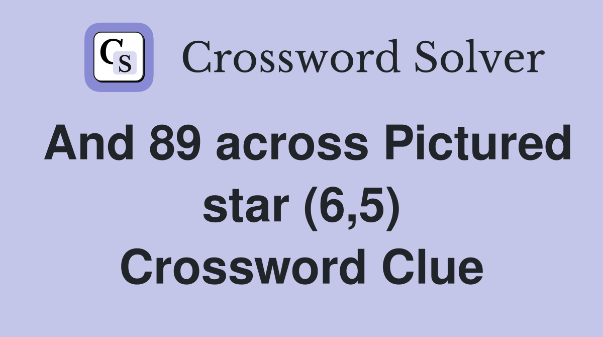 And 89 across Pictured star (6,5) Crossword Clue