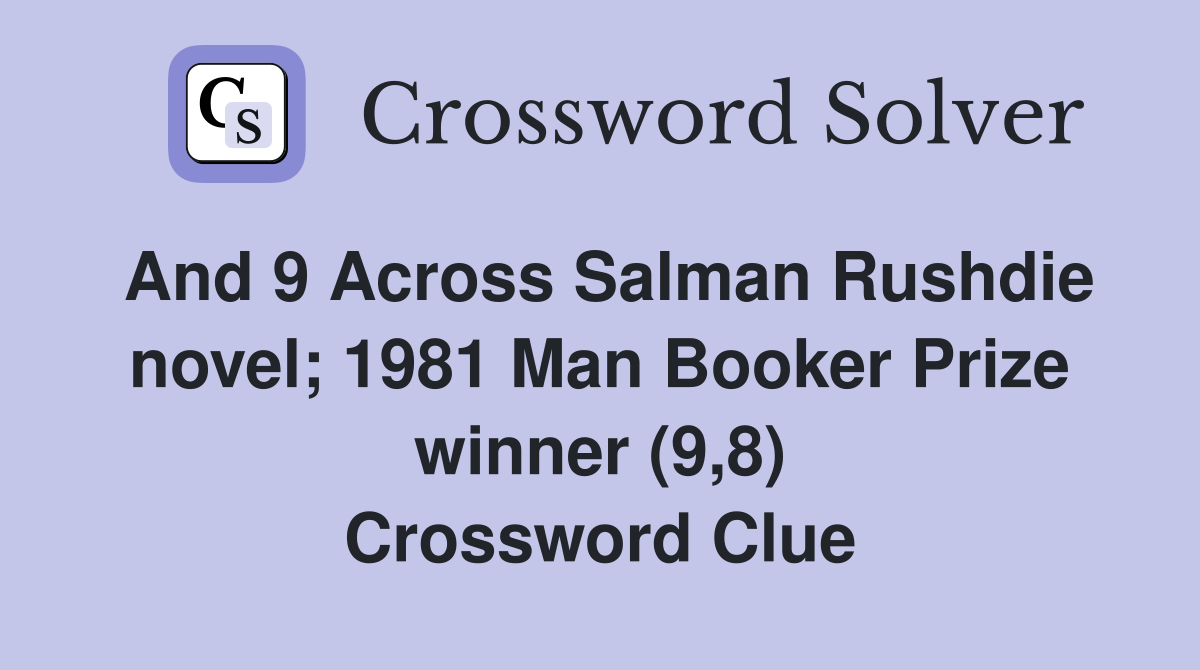 And 9 Across Salman Rushdie novel; 1981 Man Booker Prize winner (9,8) Crossword Clue