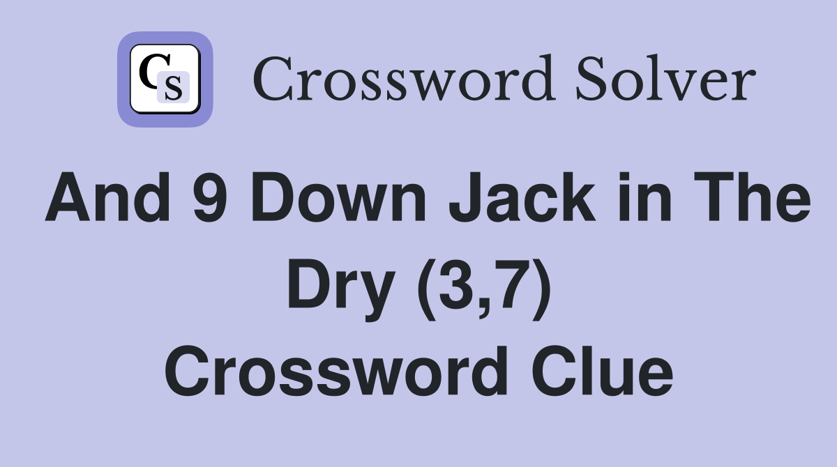 And 9 Down Jack in The Dry (3,7) Crossword Clue