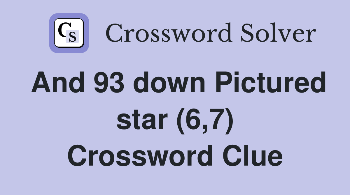 And 93 down Pictured star (6,7) Crossword Clue